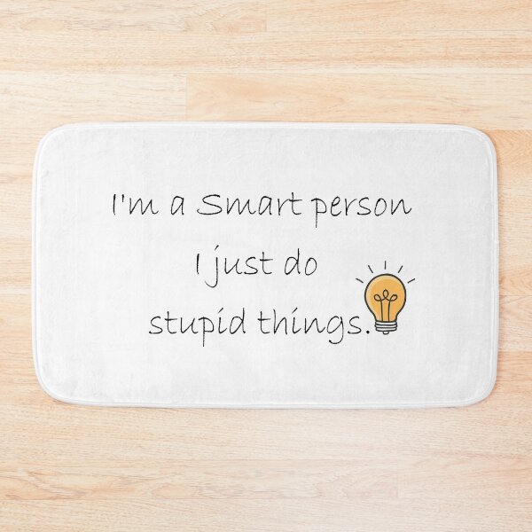 Item preview,  i'm a smart person. i just do stupid things  designed and sold by RababE.