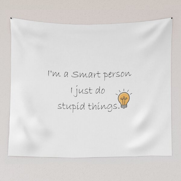 Item preview,  i'm a smart person. i just do stupid things  designed and sold by RababE.