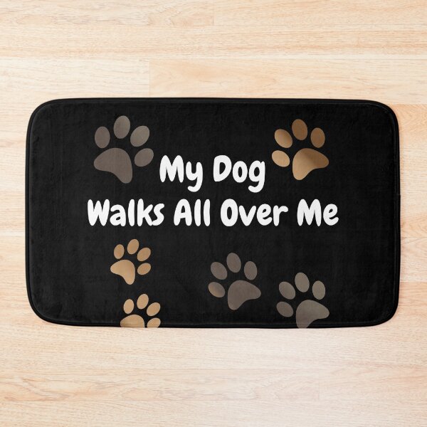 Item preview, My Dog Walks All Over Me designed and sold by Motion Designs.