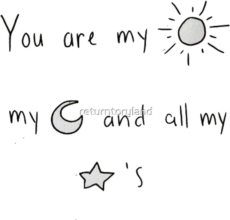 quot quot you are my sun my moon and all my stars quot quot quot you are my sun my moon and all my stars quot