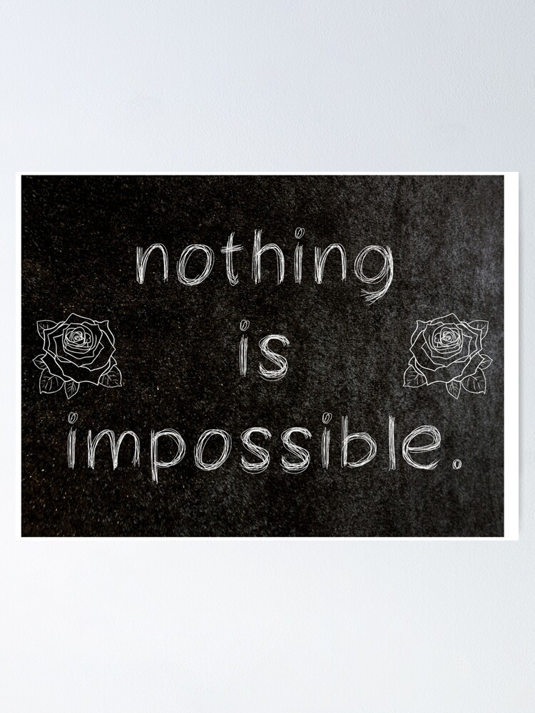 Poster Rien N Est Impossible 3 Citations De Mots Par Royston69 Redbubble