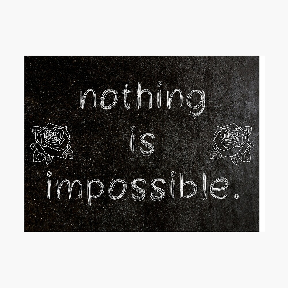 Poster Rien N Est Impossible 3 Citations De Mots Par Royston69 Redbubble