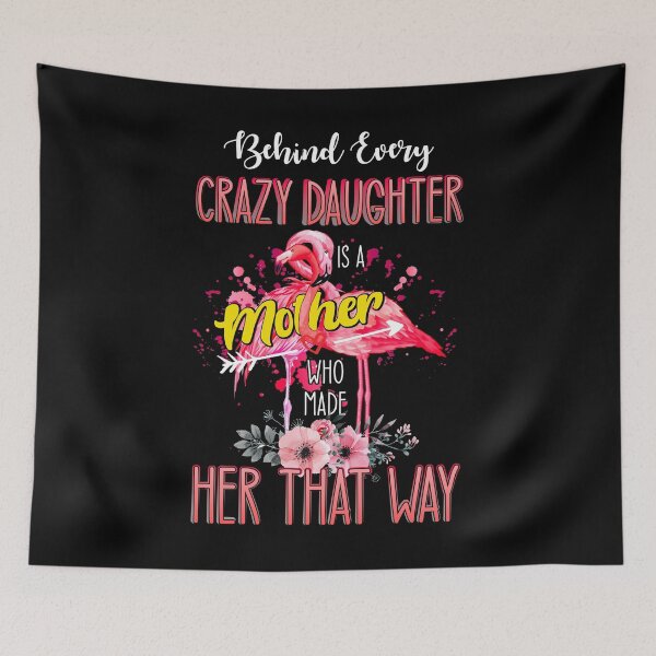 Item preview, Behind Every Crazy Daughter Is A Mother Flamingo designed and sold by BaseStore.