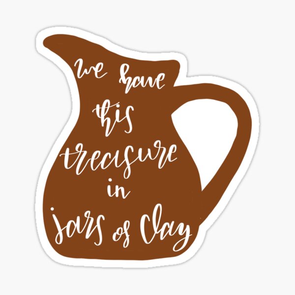 "We Have this Treasure in Jars of Clay" Sticker for Sale by 104a820j