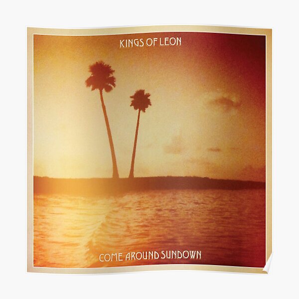 Kings of Leon aha shake heartbreak come around sundown Poster