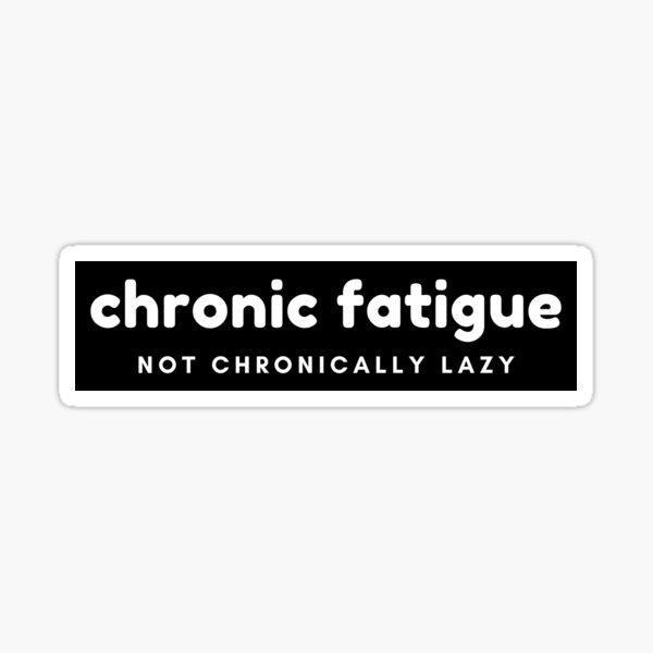 Item preview, Chronic Fatigue, Not Chronically Lazy designed and sold by SayWhatYouFeel.