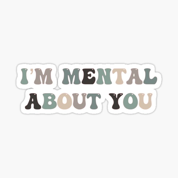 I’m mental about you quote Sticker