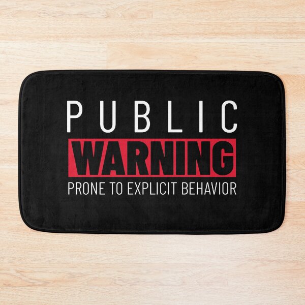 Item preview, Public Warning Prone To Explicit Behavior designed and sold by Crafty-Mornings.