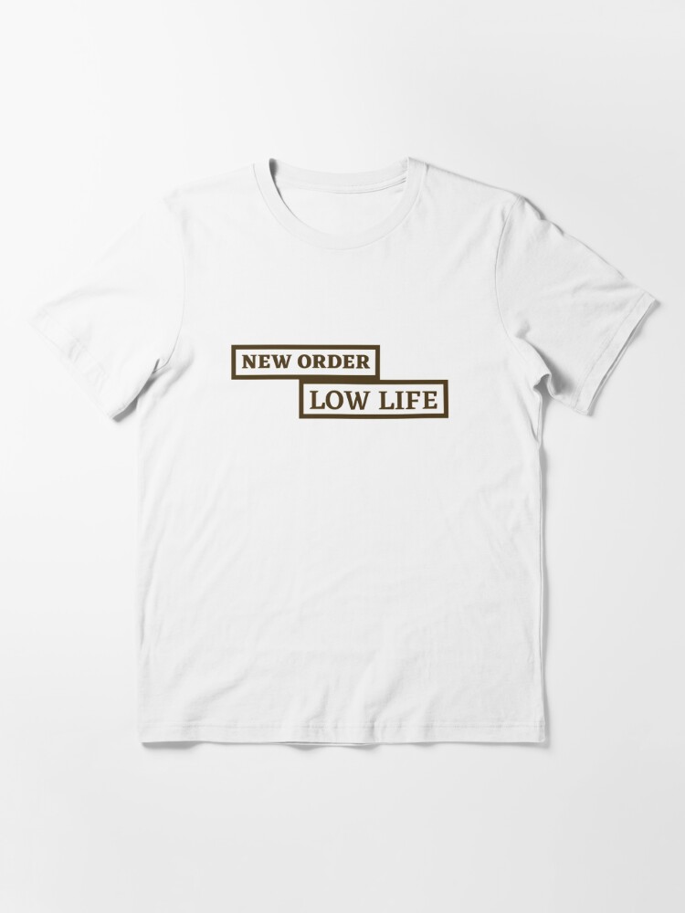 New Order Low Life Essential T Shirt T Shirt By Lukifo Proper Redbubble