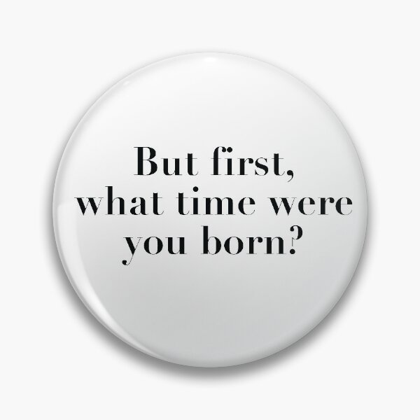 Item preview, But first, what time were you born? astrology designed and sold by cedarandsalt.
