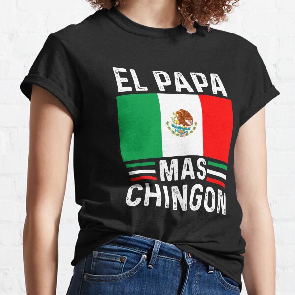 El Papa Mas Chingon Funny Mexican Dad Gift Husband Regalo design Classic T-Shirt