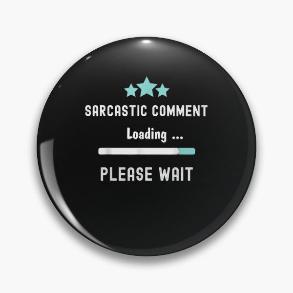 Item preview, Sarcastic Comment Loading Please Wait Funny Sarcasm Humor T-Shirt designed and sold by Lukifo-Mission.