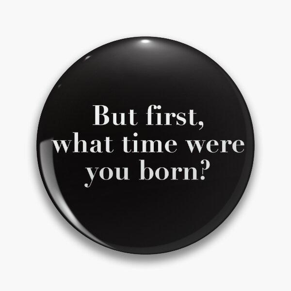 Item preview, But first, what time were you born? astrology designed and sold by cedarandsalt.