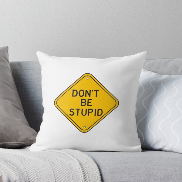 Item preview, hilarious road signs Don't be stupid designed and sold by TheFlipRepublic.