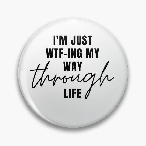 Item preview, i'm just wtf-ing my way through life designed and sold by redsh2564.