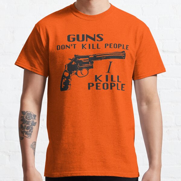 guns dont kill people i do Classic T-Shirt