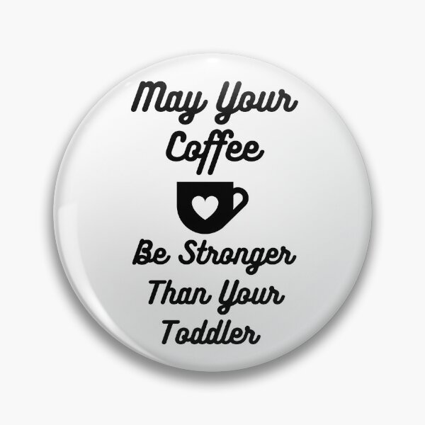 Item preview, May Your Coffee Be Stronger Than Your Toddler designed and sold by MamaSweetea.