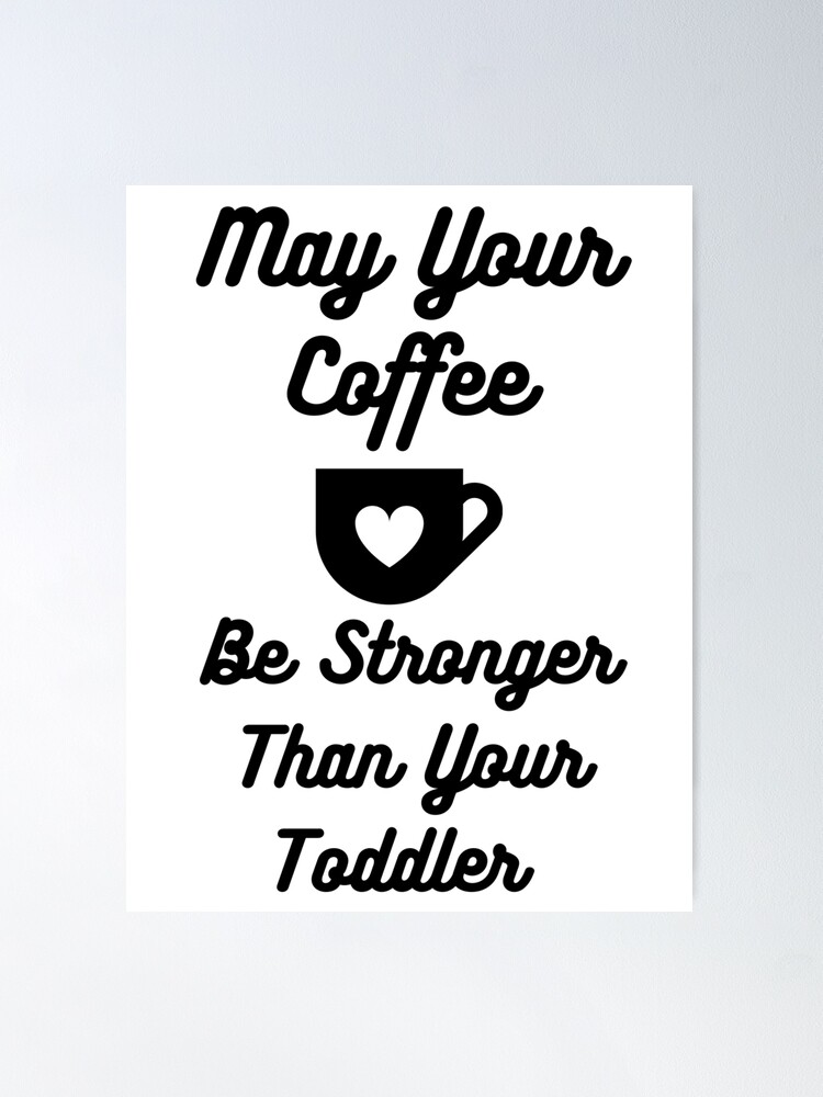 May Your Coffee Be Stronger Than Your Toddler Tumbler Funny Mom