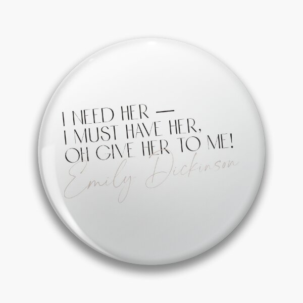 Item preview, Emily Dickinson Quote - I Need Her designed and sold by rissidesigns.