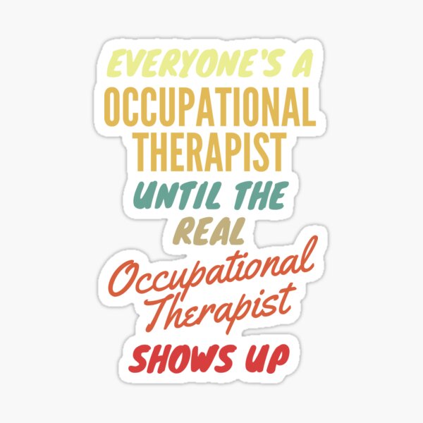 Item preview, Everyone's a Occupational Therapist Until The Real Occupational Therapist Shows Up designed and sold by Free Shipping ✨ TODAY ONLY!.