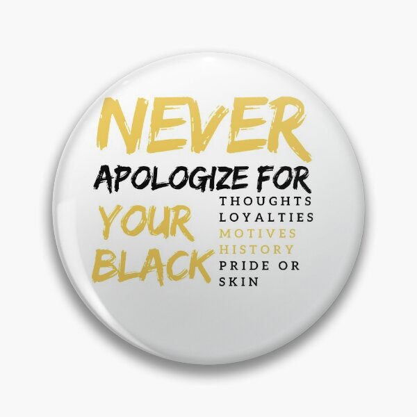 Item preview, Never Apologize For Your Blackness designed and sold by millionair3.