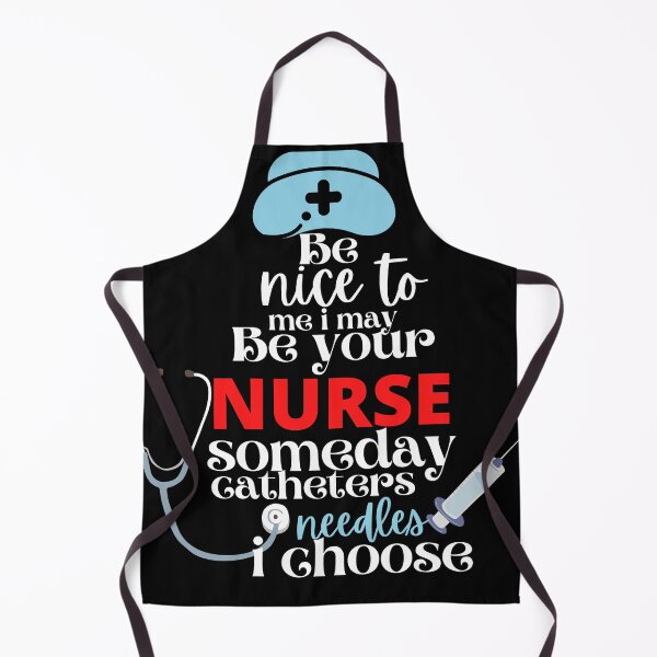 Item preview, be nice to me, I may be your nurse someday catheters needles I choose - funny nurse t-shirt designed and sold by husseiN-IQ.