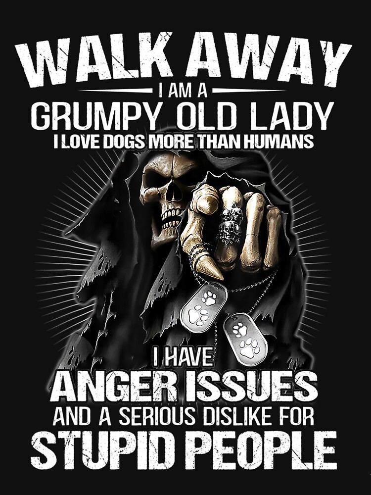 Walk Away I Am A Grumpy Old Man I Love Dogs More Than Humans T