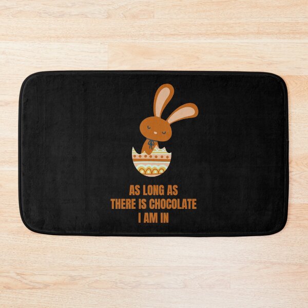 Item preview, Easter Rabbit As Long As There Is Chocolate, I'm In Funny Chocolate Lover Easter Gift designed and sold by Nathalie Aynié.