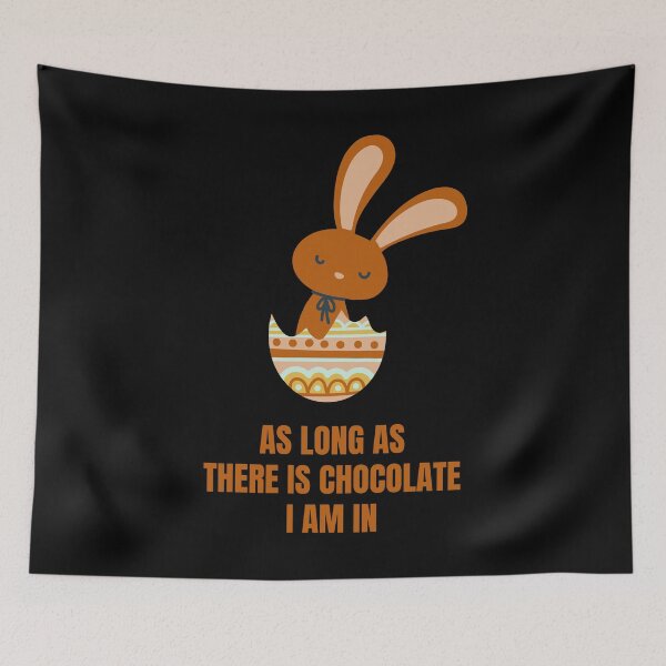 Item preview, Easter Rabbit As Long As There Is Chocolate, I'm In Funny Chocolate Lover Easter Gift designed and sold by Nathalie Aynié.