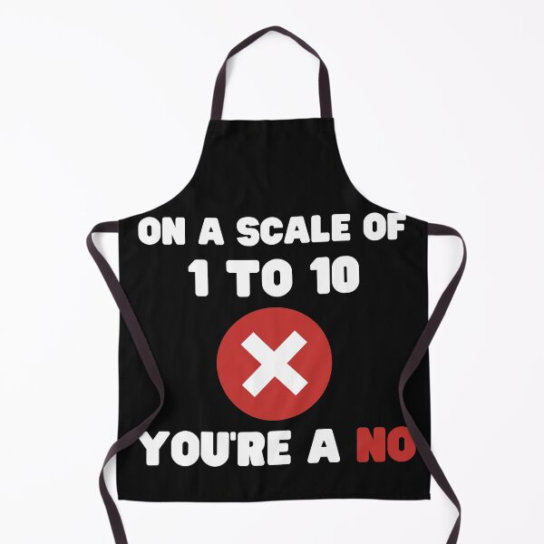 Item preview, Funny Sarcastic Design On a scale of 1 to 10 you're a NO designed and sold by Click-Like.