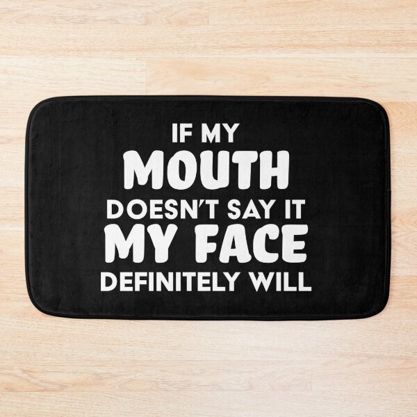 Item preview, If my mouth doesn't say it my face will rude designed and sold by RoguePixel.