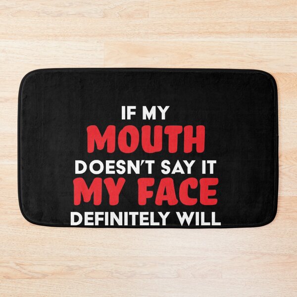Item preview, If my mouth doesn't say it my face will funny rude designed and sold by RoguePixel.