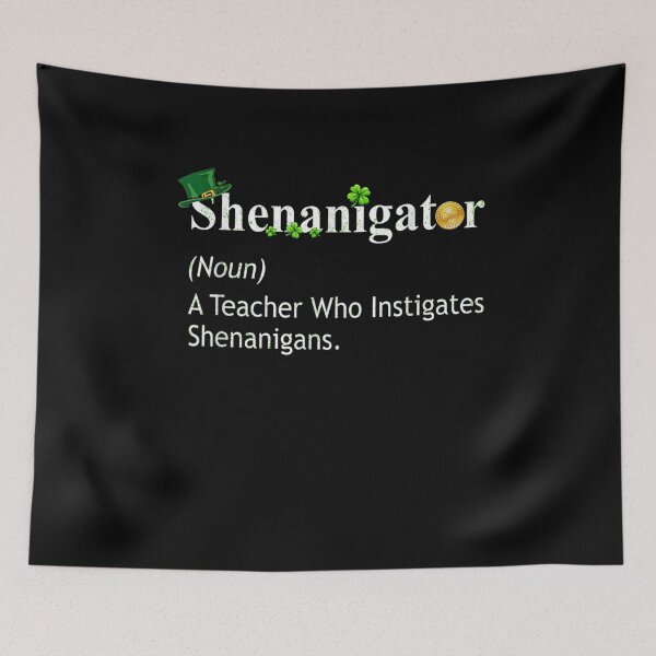 Item preview, Shenanigator A Teacher Who Instigates Shenanigans designed and sold by melisenda.