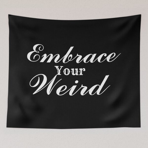 Item preview, Embrace Your Weird designed and sold by Gmaish.