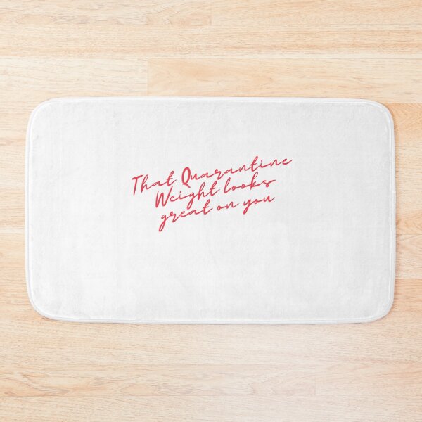 Item preview, That Quarantine Weight Looks Great On You Body Positive Design designed and sold by PetitePeche.
