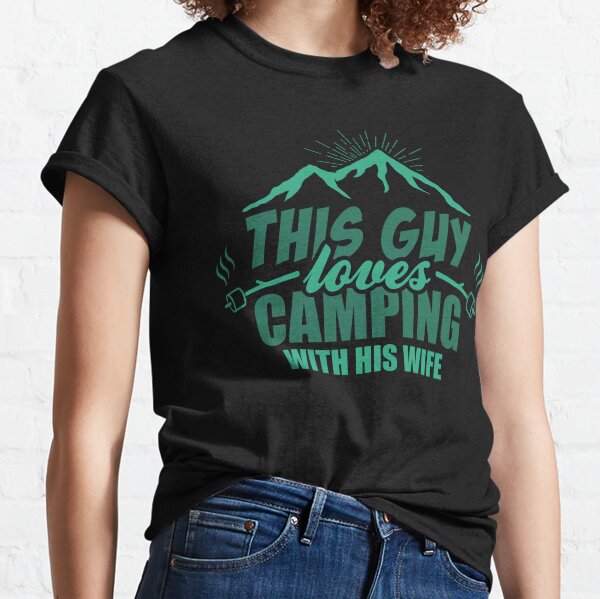 This Guy Loves Camping With His Wife Classic T-Shirt