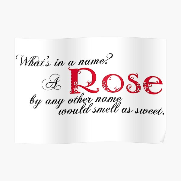 what-s-in-a-name-a-rose-by-any-other-name-would-smell-as-sweet