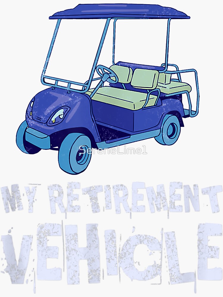 "Golf Life My Retirement Vehicle Funny Golf Cart Gift " Sticker by