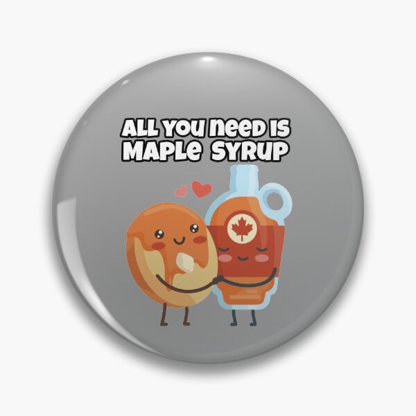 Item preview, All you need is Maple Syrup designed and sold by ArticaDesign.