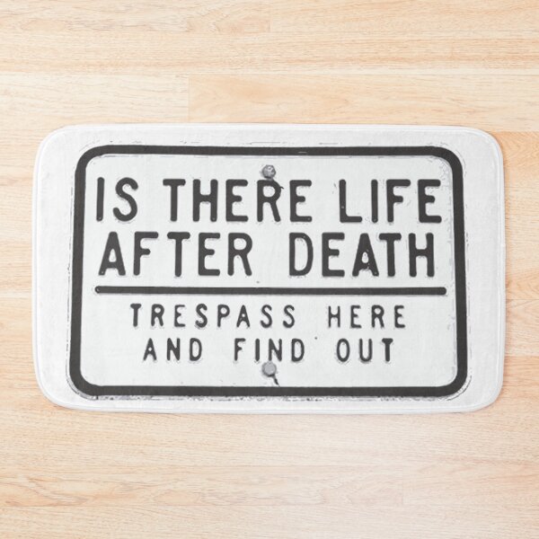 Item preview, Is there life after death (Trespass here and find out) designed and sold by Osoioi.