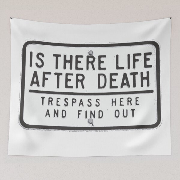 Item preview, Is there life after death (Trespass here and find out) designed and sold by Osoioi.