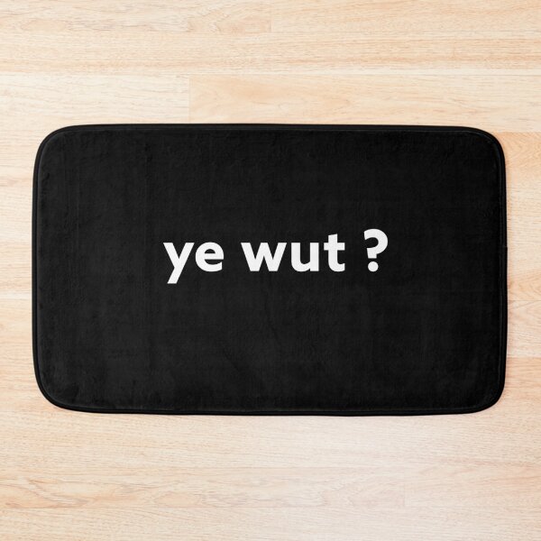 Item preview, ye wut Funny Joke Gift designed and sold by SuperFreshArt.