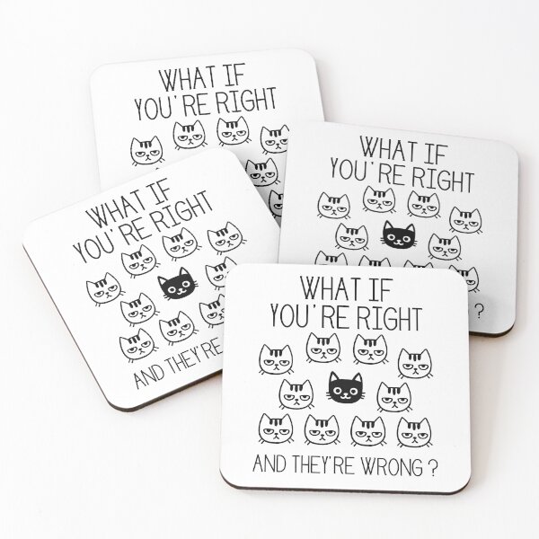 Item preview, What if you are right and they are wrong ? cats white designed and sold by made4K.