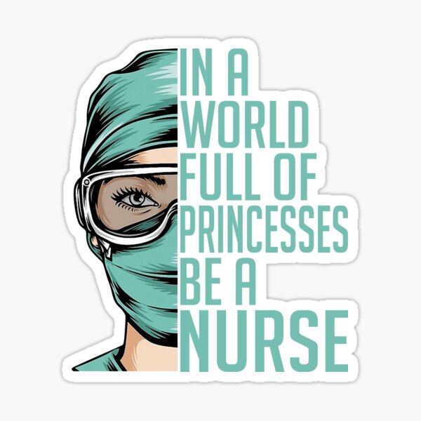 Item preview, In a World Full of Princesses Be a Nurse designed and sold by me2atee.
