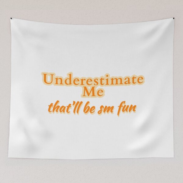 Item preview, UNDERESTIMATE ME- that'll be sm fun designed and sold by Happy  Soul Store.