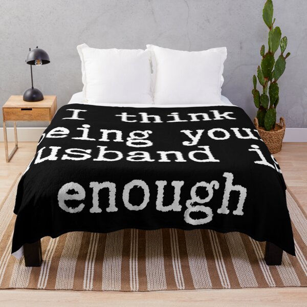 Item preview, I think being your husband is enough designed and sold by NikitaAg.