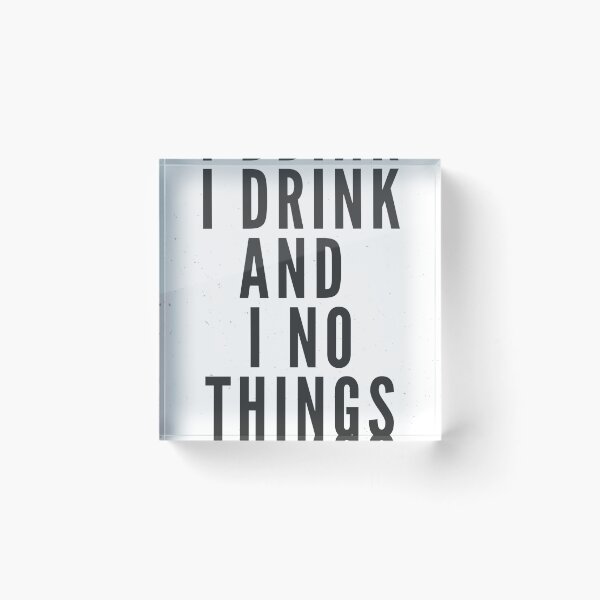 Item preview, I drink and I no things designed and sold by jardsmacflards.