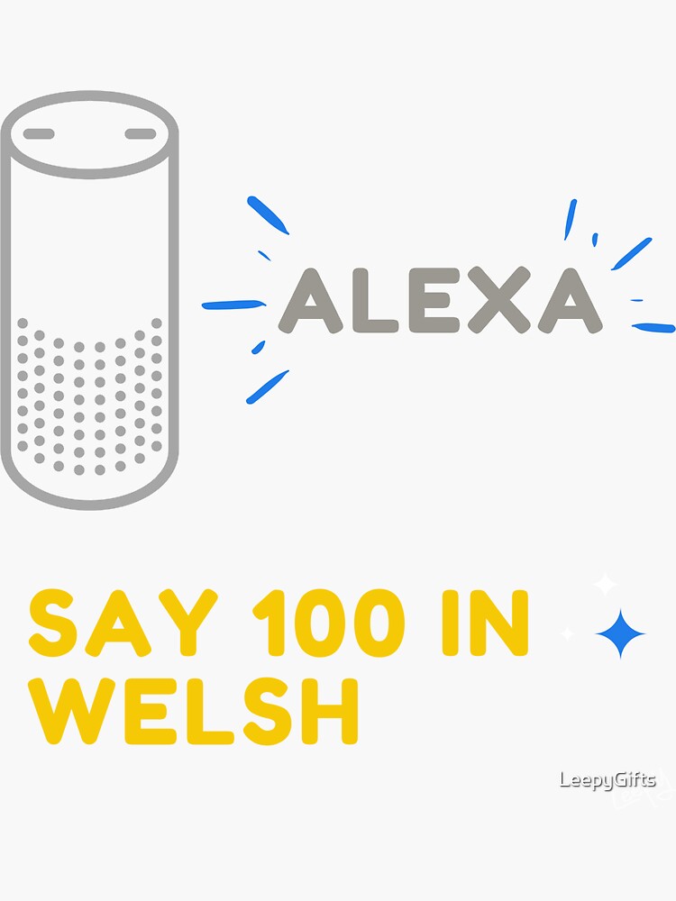 alexa-say-100-in-welsh-humour-sticker-for-sale-by-leepygifts