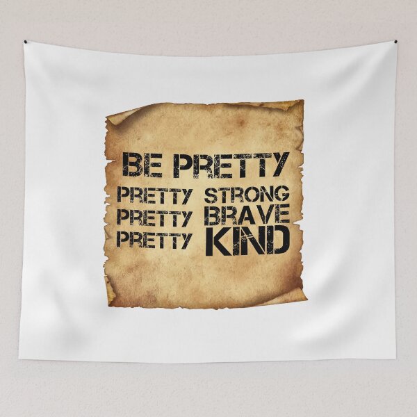 Item preview, Be Pretty Pretty Strong Pretty Brave Pretty Kind designed and sold by Oussa 2008 ⭐⭐⭐⭐⭐.