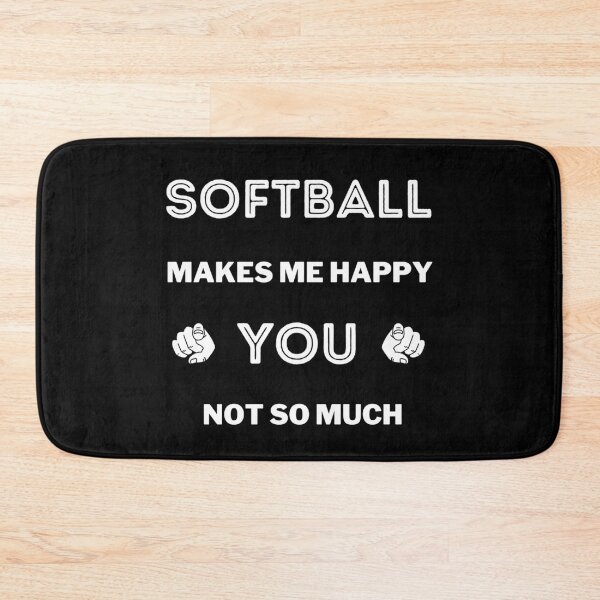 Item preview, Softball makes me happy. You not so much designed and sold by TheGreenGoat.